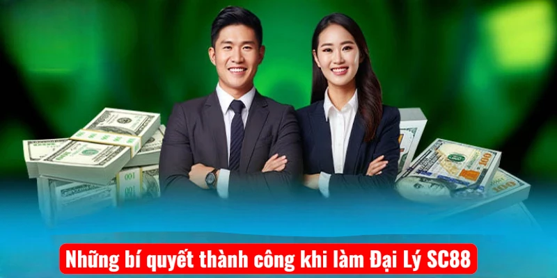 Những bí quyết thành công khi làm Đại Lý SC88