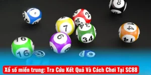 Xổ số miền trung: Tra Cứu Kết Quả Và Cách Chơi Tại SC88